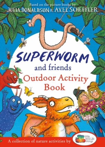Superworm and Friends Outdoor Activity Book (Little Wild Things) - Julia Donaldson