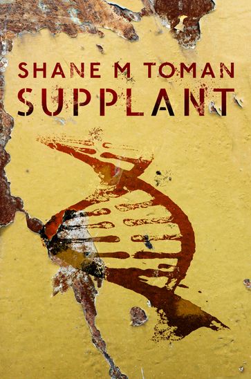 Supplant - Shane M Toman