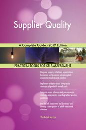 Supplier Quality A Complete Guide - 2019 Edition