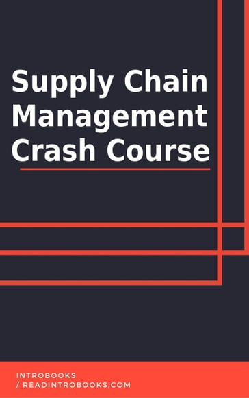 Supply Chain Management Crash Course - IntroBooks Team
