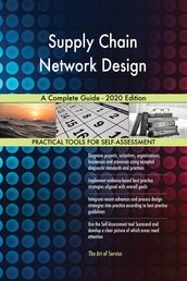 Supply Chain Network Design A Complete Guide - 2020 Edition