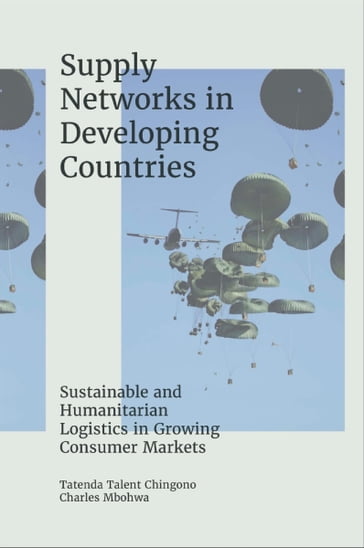 Supply Networks in Developing Countries - Tatenda Talent Chingono - Charles Mbohwa
