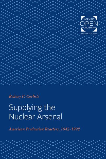 Supplying the Nuclear Arsenal - Rodney P. Carlisle