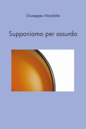 Supponiamo per assurdo