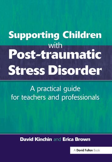 Supporting Children with Post Tramautic Stress Disorder - David Kinchin - Erica Brown