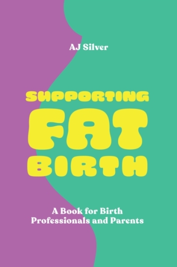 Supporting Fat Birth - AJ Silver