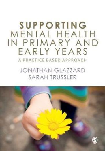 Supporting Mental Health in Primary and Early Years - Jonathan Glazzard - Sarah Trussler