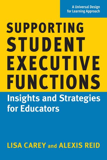 Supporting Student Executive Functions - Lisa Carey - Alexis Reid