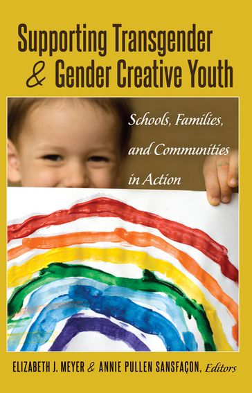Supporting Transgender and Gender-Creative Youth - Annie Pullen Sansfaçon - Elizabeth J. Meyer