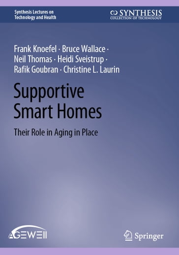 Supportive Smart Homes - Frank Knoefel - Bruce Wallace - Neil Thomas - Heidi Sveistrup - Rafik Goubran - Christine L. Laurin