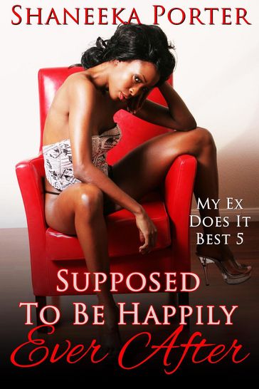 Supposed To Be Happily Ever After - Shaneeka Porter