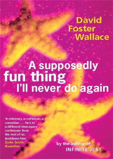 A Supposedly Fun Thing I'll Never Do Again - David Foster Wallace