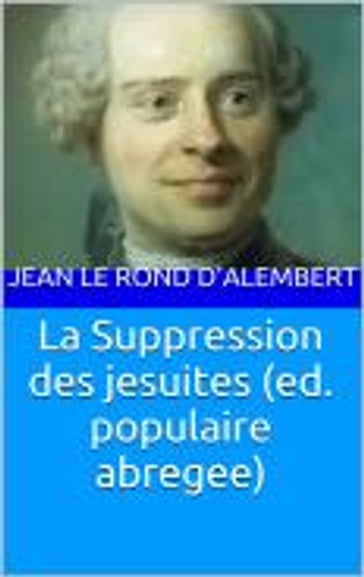 La Suppression des jesuites (ed. populaire abregee) - Jean Le Rond D