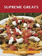 Supreme Greats: Delicious Supreme Recipes, The Top 73 Supreme Recipes