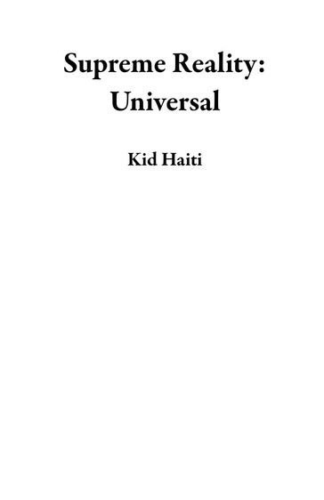 Supreme Reality: Universal - Kid Haiti