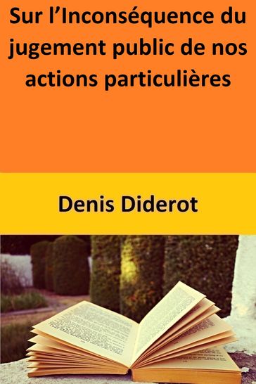 Sur l'Inconséquence du jugement public de nos actions particulières - Denis Diderot