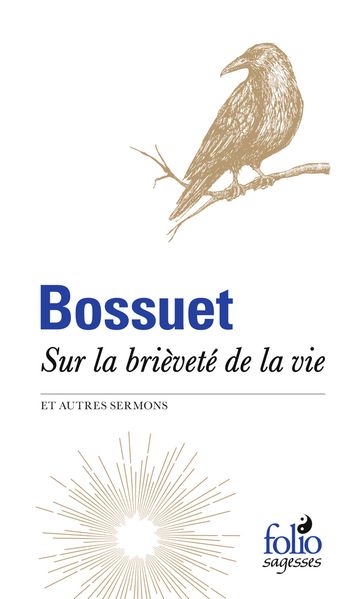 Sur la brièveté de la vie et autres sermons - Bernard Velat - Jacques Bénigne Bossuet - Yvonne Champailler