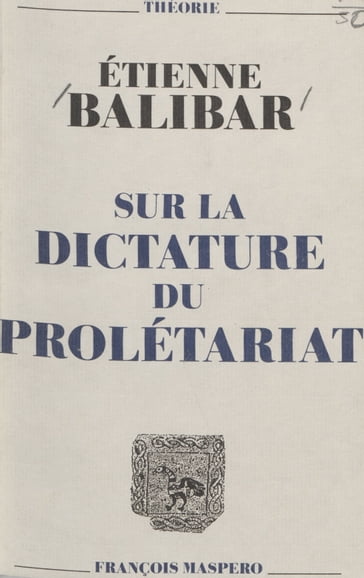 Sur la dictature du prolétariat - Étienne Balibar