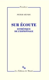 Sur écoute. Esthétique de l espionnage