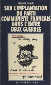 Sur l implantation du parti communiste français dans l entre-deux-guerres