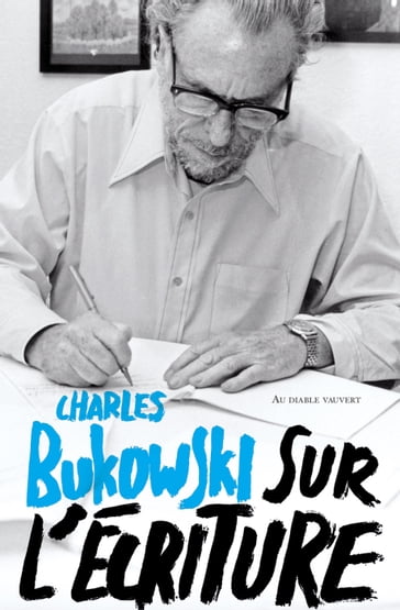 Sur l'écriture - Charles Bukowski