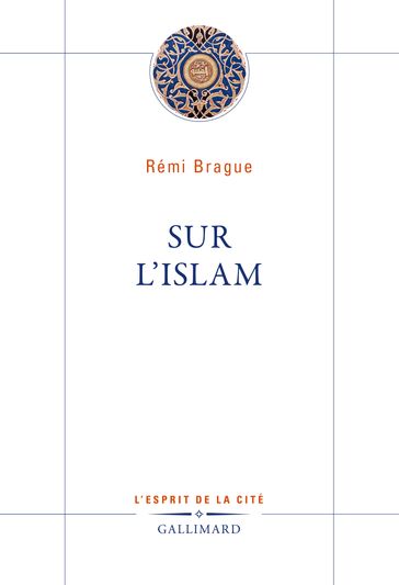 Sur l'islam - Rémi Brague