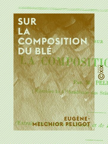 Sur la composition du blé - Eugène-Melchior Peligot