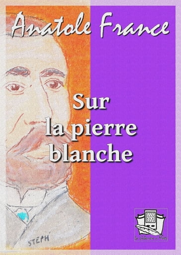 Sur la pierre blanche - Anatole France