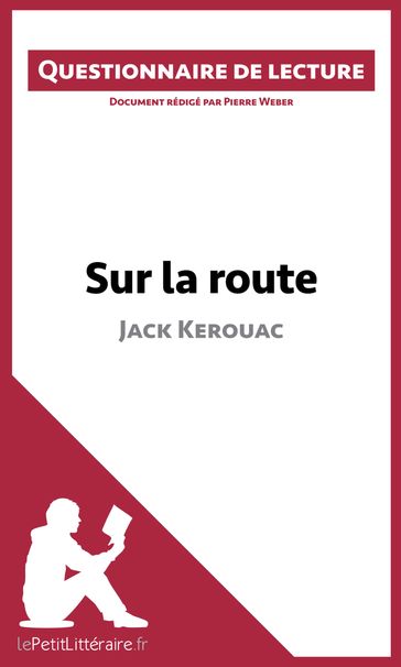 Sur la route de Jack Kerouac - Pierre Weber - lePetitLitteraire