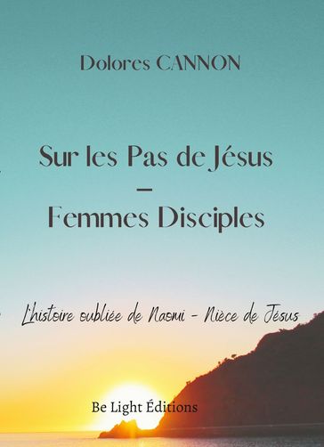 Sur les Pas de Jésus - Femmes Disciples - Dolores Cannon