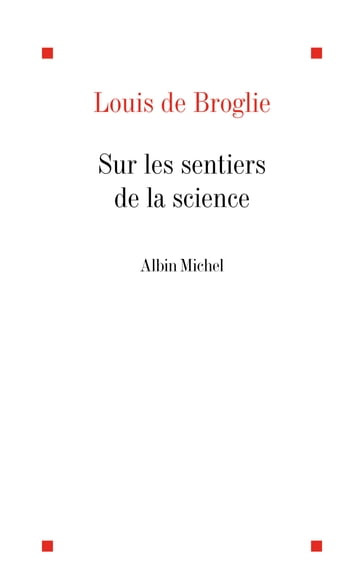 Sur les sentiers de la science - Louis De Broglie