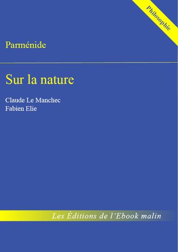 Sur la nature - édition enrichie - Parménide