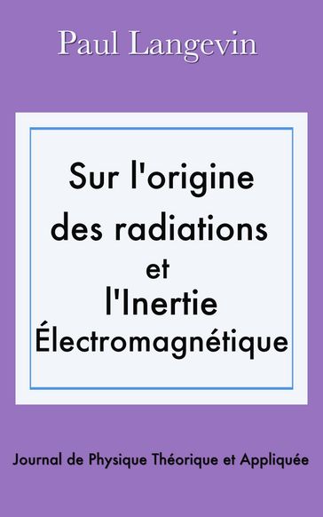 Sur l'origine des radiations et l'inertie électromagnétique - Paul Langevin