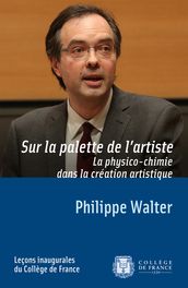 Sur la palette de l artiste. La physico-chimie dans la création artistique