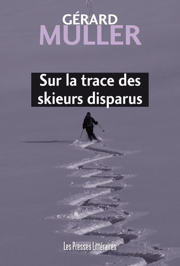 Sur la trace des skieurs disparus - Gérard Muller