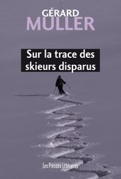 Sur la trace des skieurs disparus