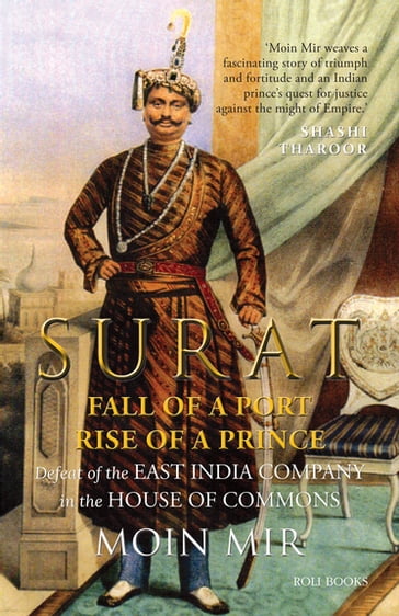 Surat: Fall of a Port, Rise of a Prince: Defeat of the East India Company in the House of Commons - Moin Mir