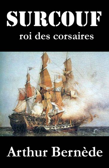 Surcouf, roi des corsaires, roman d'aventures - Arthur Bernède