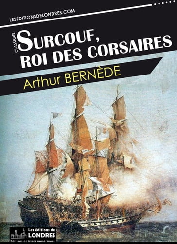 Surcouf, roi des corsaires - Arthur Bernède