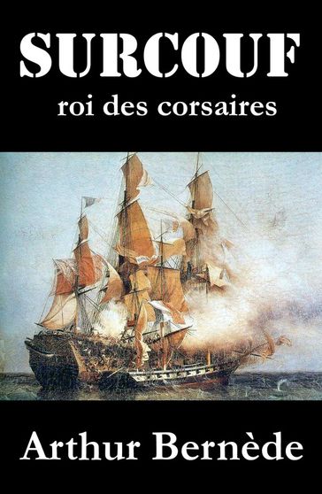 Surcouf, roi des corsaires, roman d'aventures - Arthur Bernède