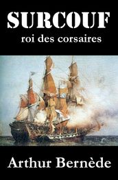 Surcouf, roi des corsaires, roman d aventures