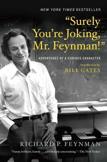 "Surely You're Joking, Mr. Feynman!": Adventures of a Curious Character - Richard P. Feynman