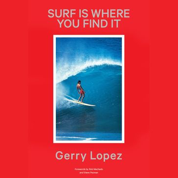 Surf Is Where You Find It - Gerry Lopez