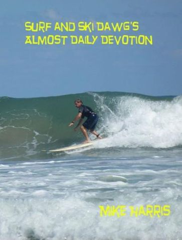 Surf and Ski Dawg's Almost Daily Devotion - mike harris