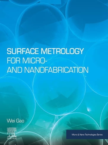 Surface Metrology for Micro- and Nanofabrication - Wei Gao