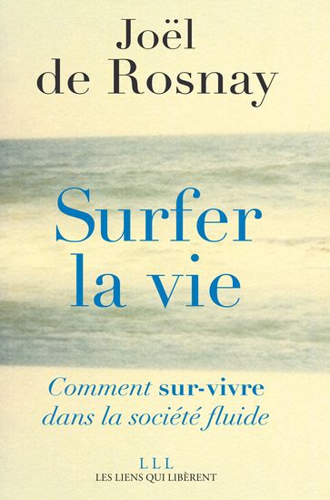 Surfer la vie - Joel De Rosnay