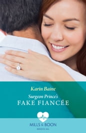 Surgeon Prince s Fake Fiancée (Royal Docs, Book 1) (Mills & Boon Medical)