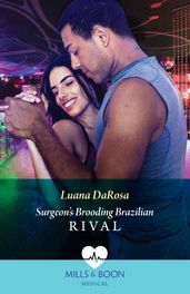 Surgeon s Brooding Brazilian Rival (Buenos Aires Docs, Book 2) (Mills & Boon Medical)