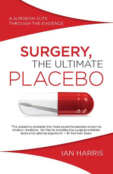 Surgery, The Ultimate Placebo - Ian Harris