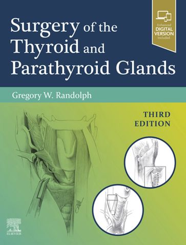 Surgery of the Thyroid and Parathyroid Glands E-Book - Gregory W. Randolph - MD - FACS